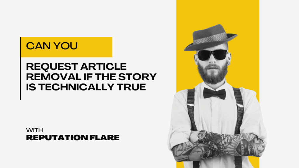 Can you request article removal if the story is technically true
