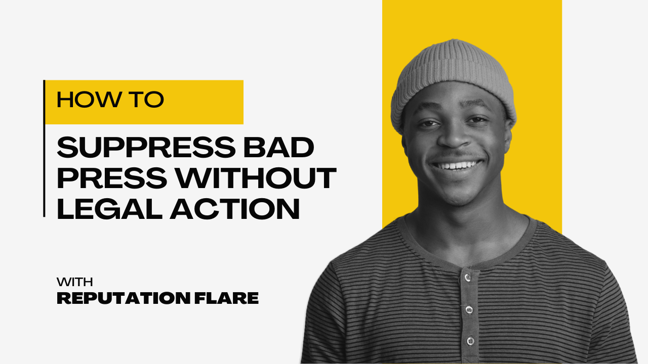 How to Suppress Bad Press Without Legal Action
