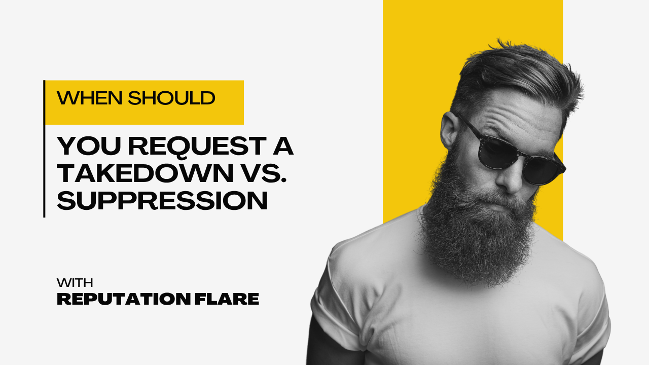 When should you request a takedown vs. suppression