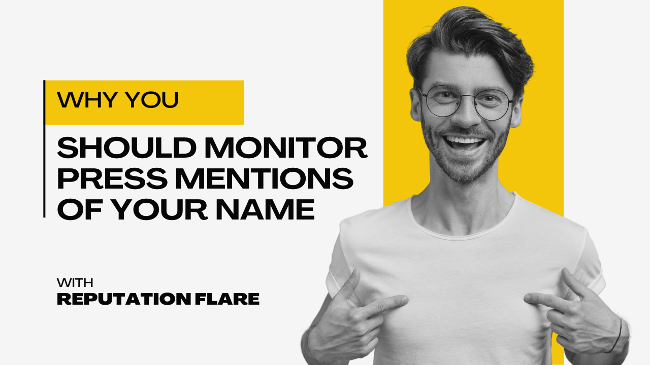 Why You Should Monitor Press Mentions of Your Name